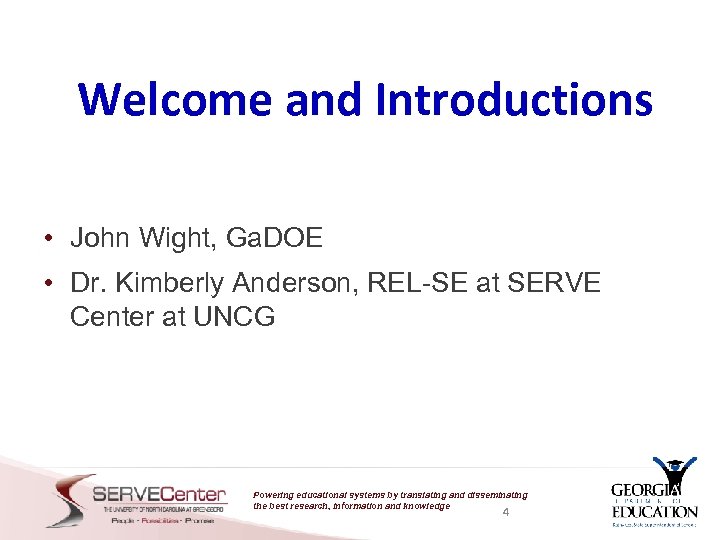 Welcome and Introductions • John Wight, Ga. DOE • Dr. Kimberly Anderson, REL-SE at