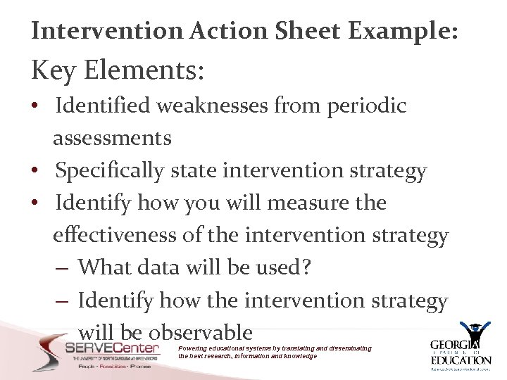 Intervention Action Sheet Example: Key Elements: • Identified weaknesses from periodic assessments • Specifically