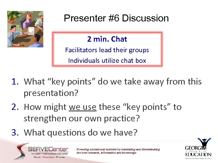 Presenter #6 Discussion 2 min. Chat Facilitators lead their groups Individuals utilize chat box