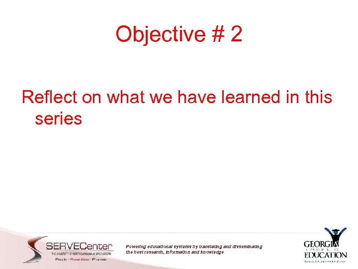 Objective # 2 Reflect on what we have learned in this series Powering educational