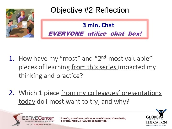 Objective #2 Reflection 3 min. Chat EVERYONE utilize chat box! 1. How have my