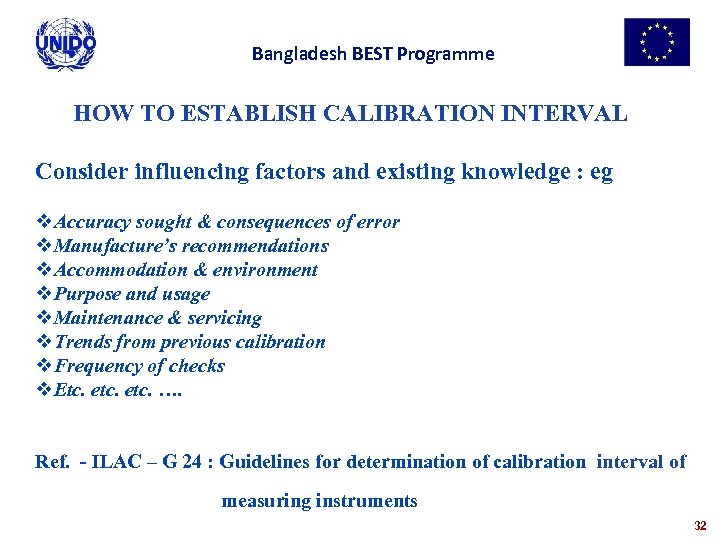 Bangladesh BEST Programme HOW TO ESTABLISH CALIBRATION INTERVAL Consider influencing factors and existing knowledge