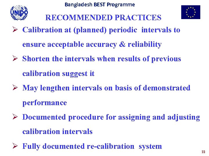 Bangladesh BEST Programme RECOMMENDED PRACTICES Ø Calibration at (planned) periodic intervals to ensure acceptable