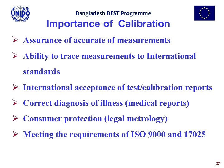 Bangladesh BEST Programme Importance of Calibration Ø Assurance of accurate of measurements Ø Ability