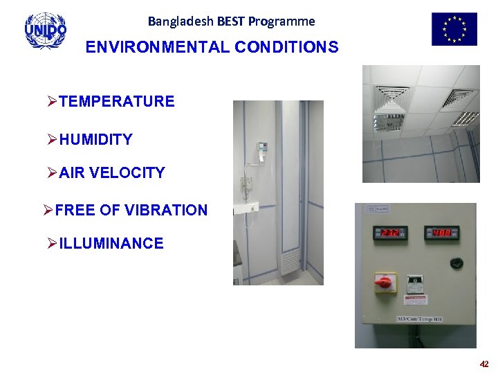 Bangladesh BEST Programme ENVIRONMENTAL CONDITIONS ØTEMPERATURE ØHUMIDITY ØAIR VELOCITY ØFREE OF VIBRATION ØILLUMINANCE 42