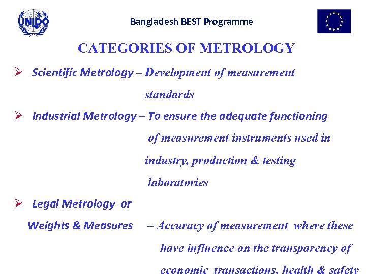 Bangladesh BEST Programme CATEGORIES OF METROLOGY Ø Scientific Metrology – Development of measurement standards