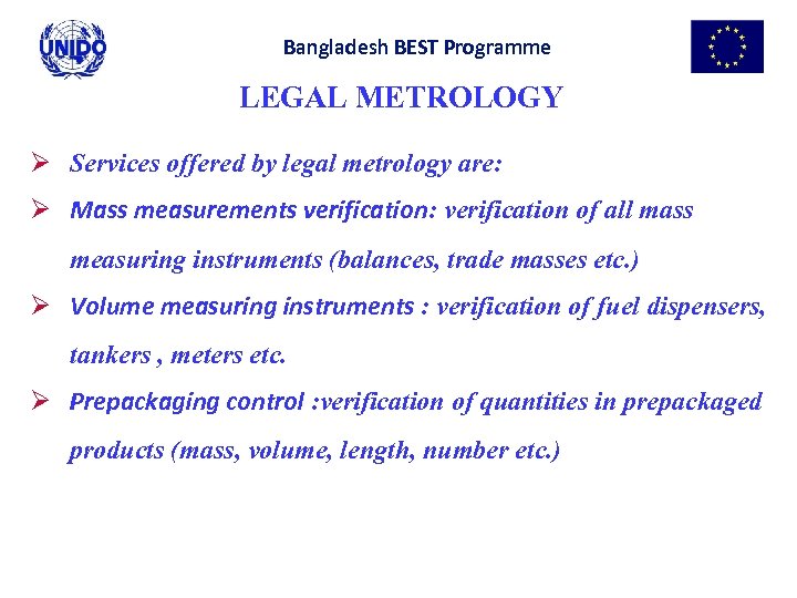 Bangladesh BEST Programme LEGAL METROLOGY Ø Services offered by legal metrology are: Ø Mass