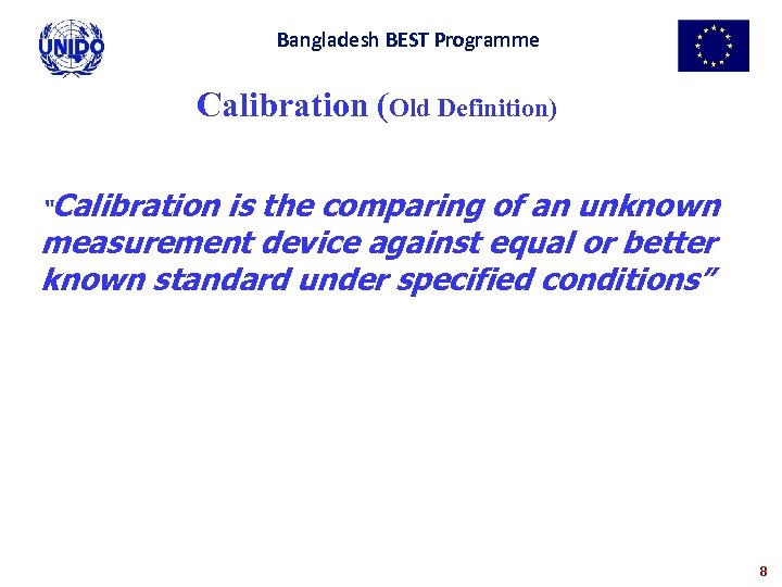 Bangladesh BEST Programme Calibration (Old Definition) “Calibration is the comparing of an unknown measurement