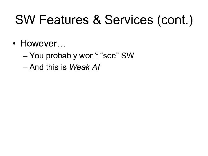 SW Features & Services (cont. ) • However… – You probably won’t “see” SW