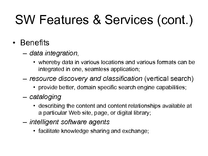 SW Features & Services (cont. ) • Benefits – data integration, • whereby data