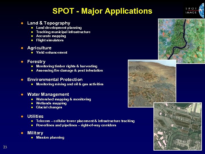 SPOT - Major Applications l Land & Topography n n l Agriculture n l