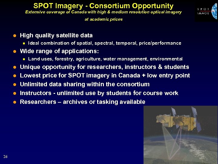 SPOT Imagery - Consortium Opportunity Extensive coverage of Canada with high & medium resolution