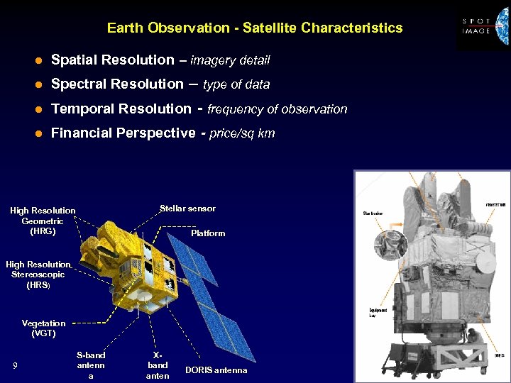 Earth Observation - Satellite Characteristics l Spatial Resolution – imagery detail l Spectral Resolution