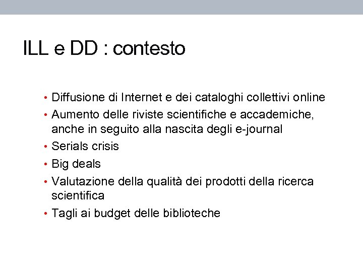 ILL e DD : contesto • Diffusione di Internet e dei cataloghi collettivi online