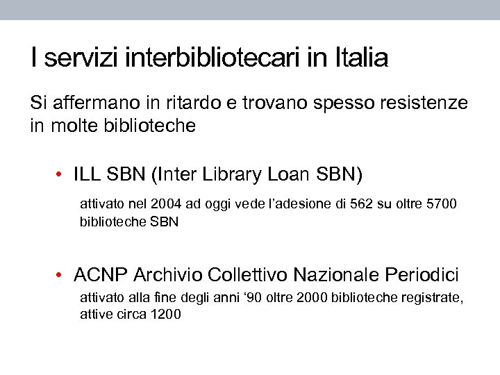 I servizi interbibliotecari in Italia Si affermano in ritardo e trovano spesso resistenze in