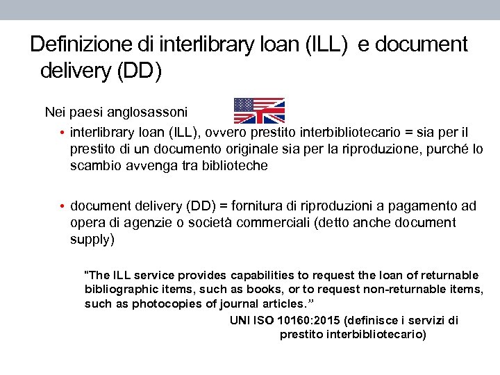 Definizione di interlibrary loan (ILL) e document delivery (DD) Nei paesi anglosassoni • interlibrary