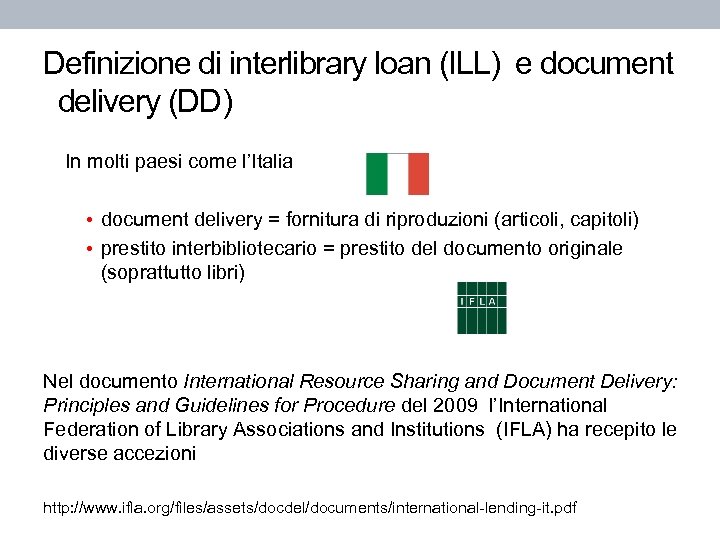 Definizione di interlibrary loan (ILL) e document delivery (DD) In molti paesi come l’Italia