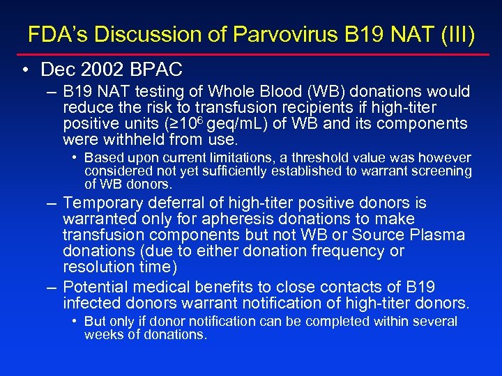 FDA’s Discussion of Parvovirus B 19 NAT (III) • Dec 2002 BPAC – B