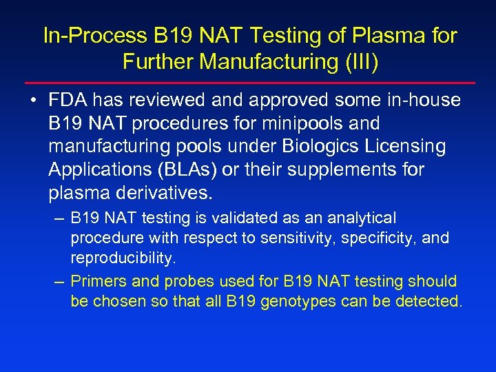 In-Process B 19 NAT Testing of Plasma for Further Manufacturing (III) • FDA has