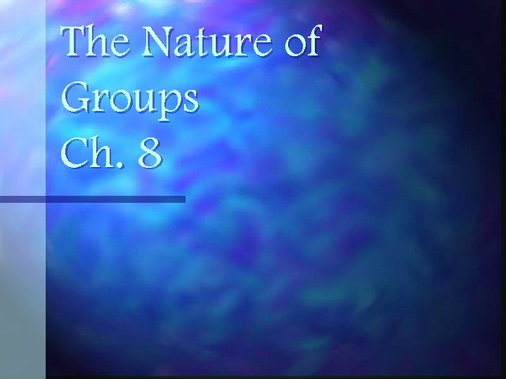 The Nature of Groups Ch. 8 
