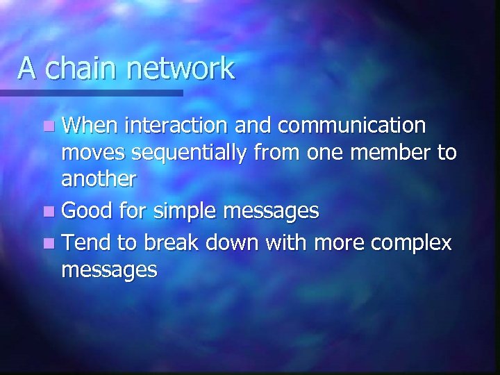 A chain network n When interaction and communication moves sequentially from one member to