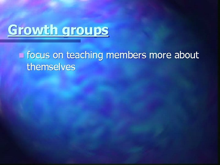 Growth groups n focus on teaching members more about themselves 