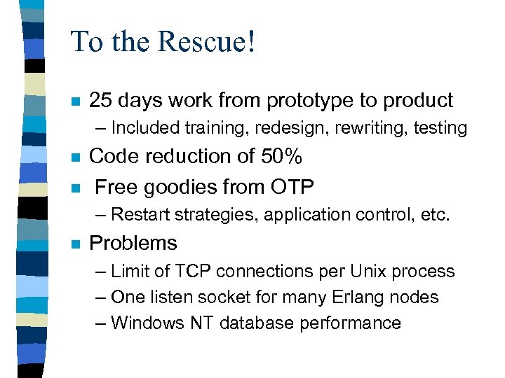 To the Rescue! n 25 days work from prototype to product – Included training,