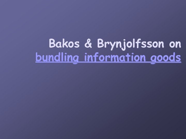 Bakos & Brynjolfsson on bundling information goods 