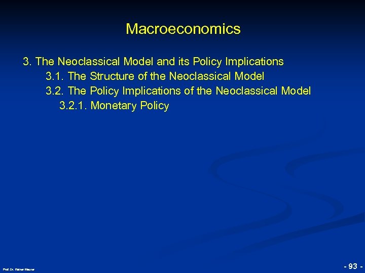 Macroeconomics © RAINER MAURER, Pforzheim 3. The Neoclassical Model and its Policy Implications 3.
