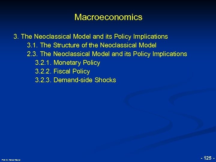 Macroeconomics © RAINER MAURER, Pforzheim 3. The Neoclassical Model and its Policy Implications 3.