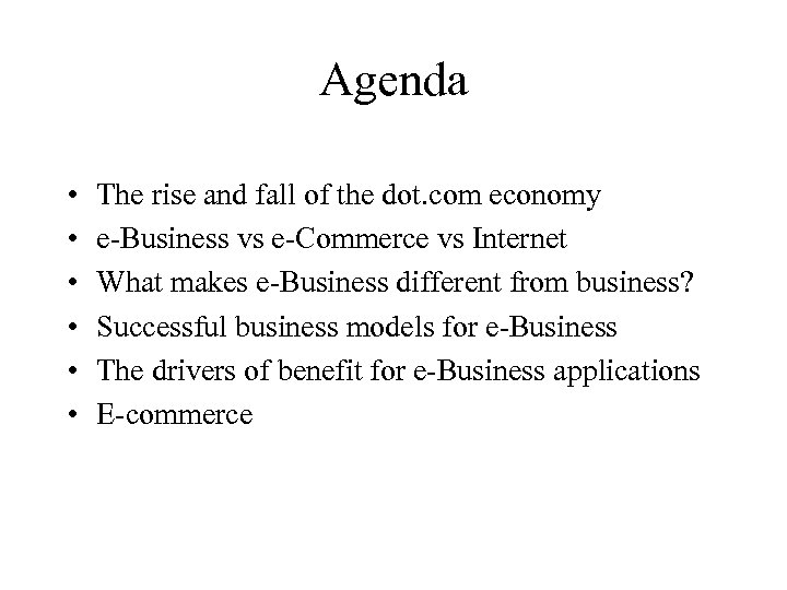 Agenda • • • The rise and fall of the dot. com economy e-Business