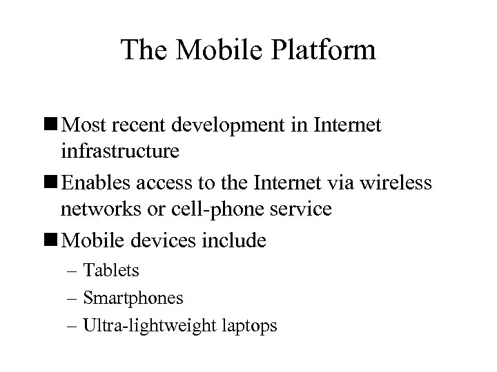 The Mobile Platform n Most recent development in Internet infrastructure n Enables access to