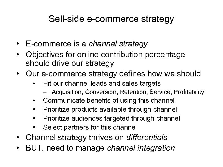 Sell-side e-commerce strategy • E-commerce is a channel strategy • Objectives for online contribution