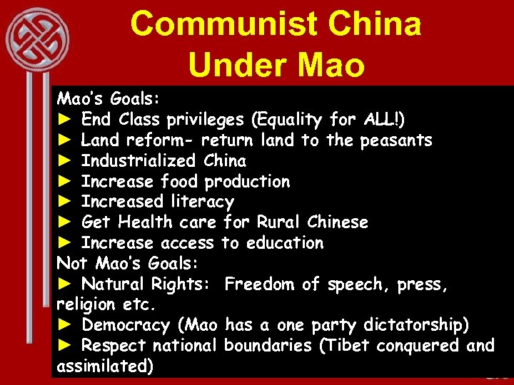 Communist China Under Mao’s Goals: ► End Class privileges (Equality for ALL!) ► Land