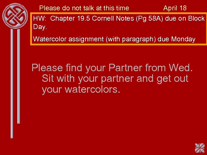 Please do not talk at this time April 18 HW: Chapter 19. 5 Cornell