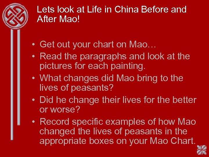 Lets look at Life in China Before and After Mao! • Get out your