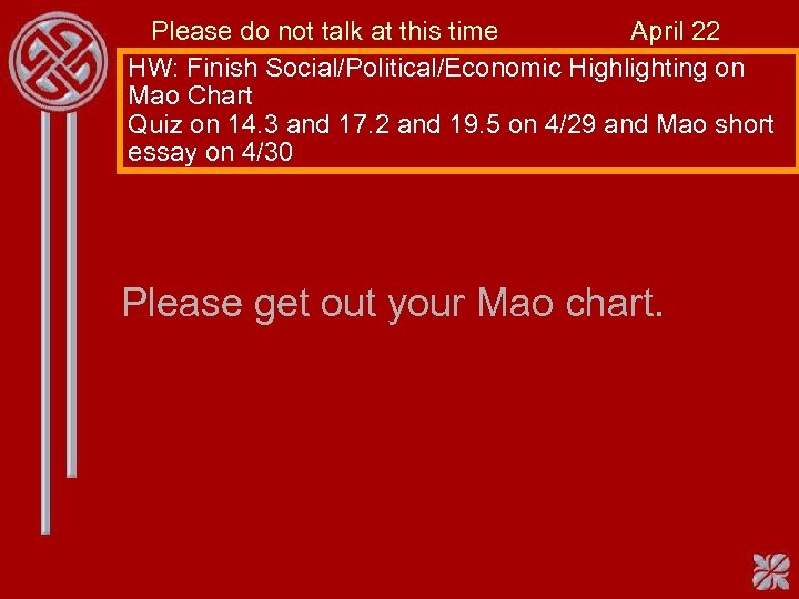 Please do not talk at this time April 22 HW: Finish Social/Political/Economic Highlighting on