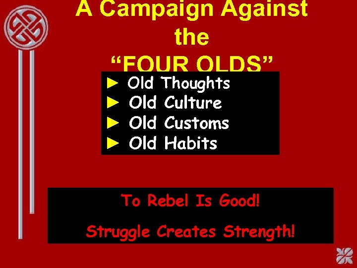 A Campaign Against the “FOUR OLDS” ► Old Thoughts ► Old Culture ► Old