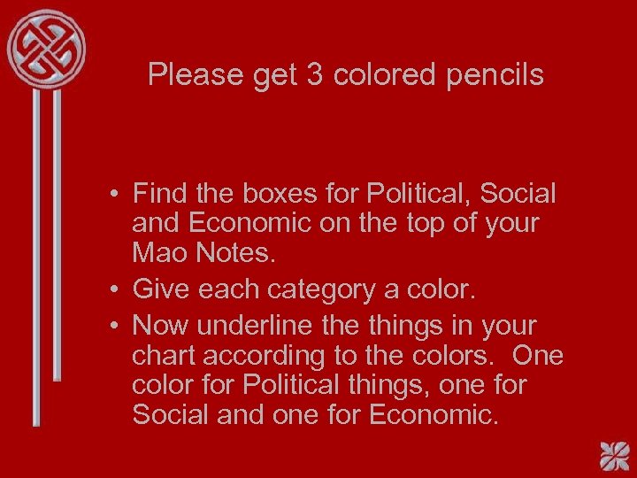 Please get 3 colored pencils • Find the boxes for Political, Social and Economic