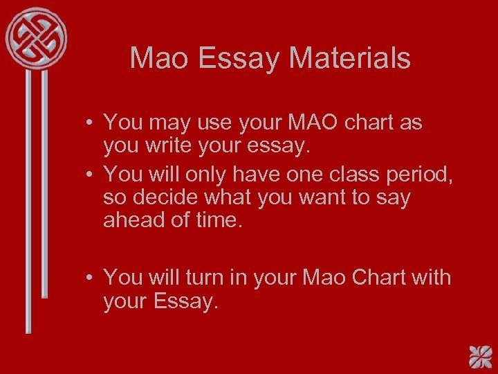 Mao Essay Materials • You may use your MAO chart as you write your