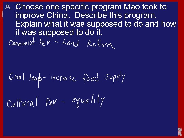 A. Choose one specific program Mao took to improve China. Describe this program. Explain