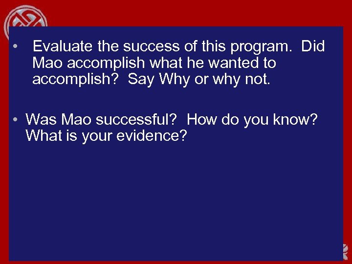  • Evaluate the success of this program. Did Mao accomplish what he wanted
