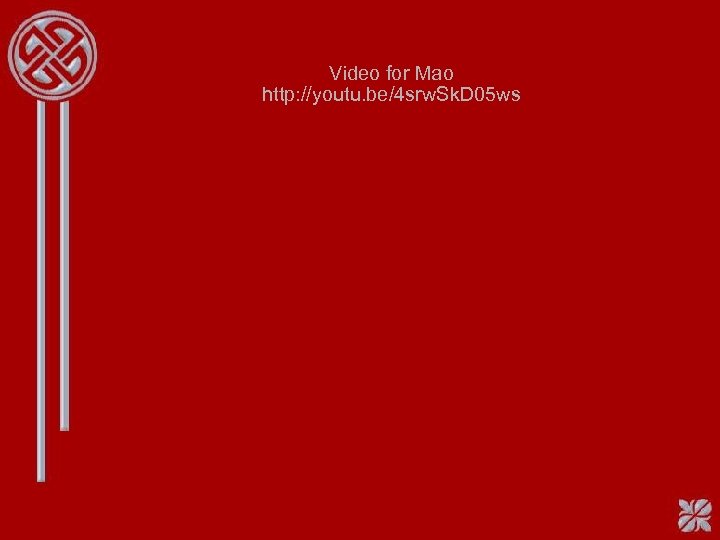 Video for Mao http: //youtu. be/4 srw. Sk. D 05 ws 