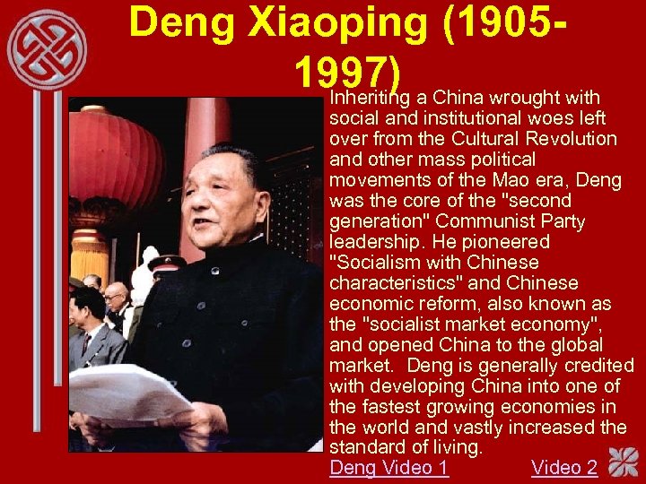 Deng Xiaoping (19051997) Inheriting a China wrought with social and institutional woes left over