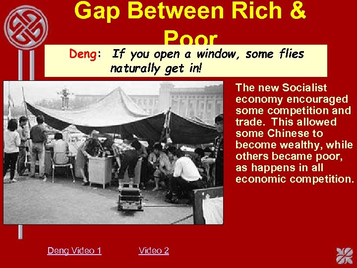 Gap Between Rich & Poor some flies Deng: If you open a window, naturally