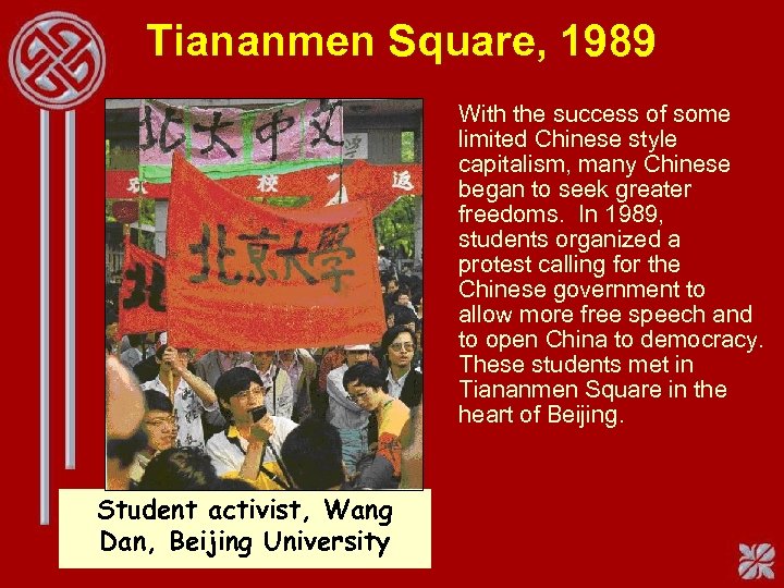 Tiananmen Square, 1989 With the success of some limited Chinese style capitalism, many Chinese