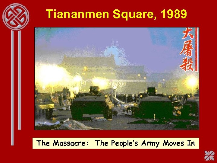 Tiananmen Square, 1989 The Massacre: The People’s Army Moves In 