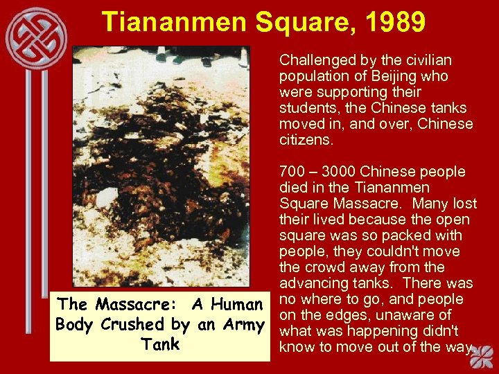 Tiananmen Square, 1989 Challenged by the civilian population of Beijing who were supporting their