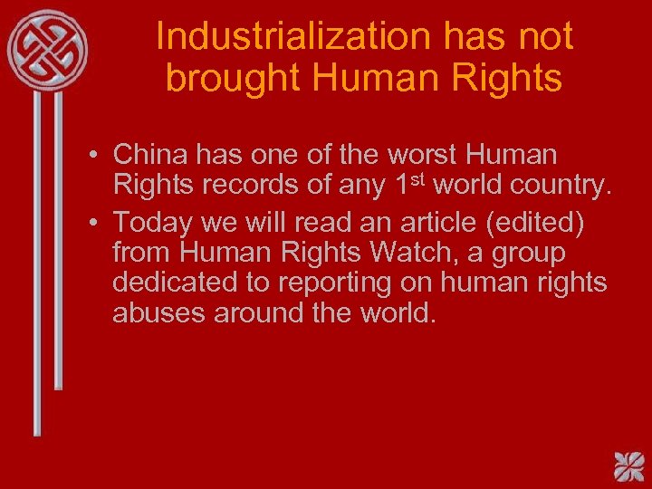 Industrialization has not brought Human Rights • China has one of the worst Human