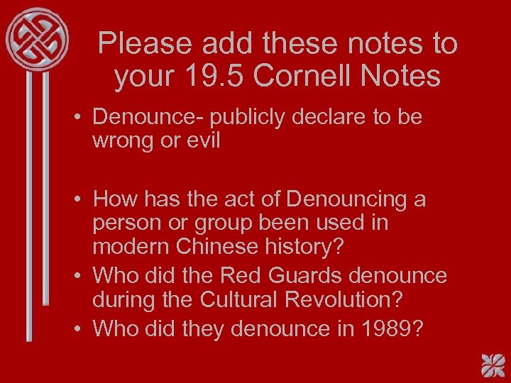 Please add these notes to your 19. 5 Cornell Notes • Denounce- publicly declare